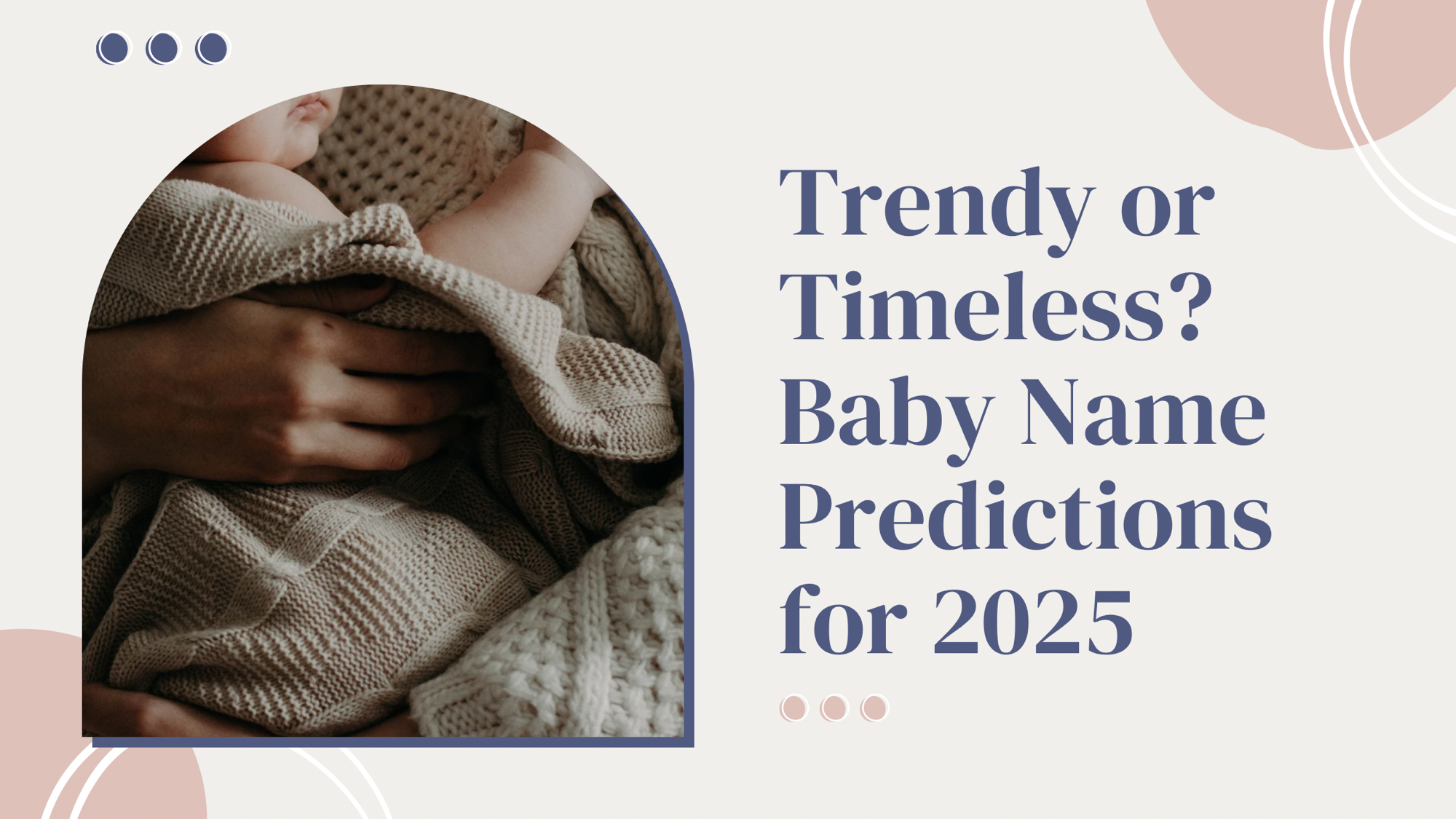 Trendy or Timeless? Baby name Predictions for 2025