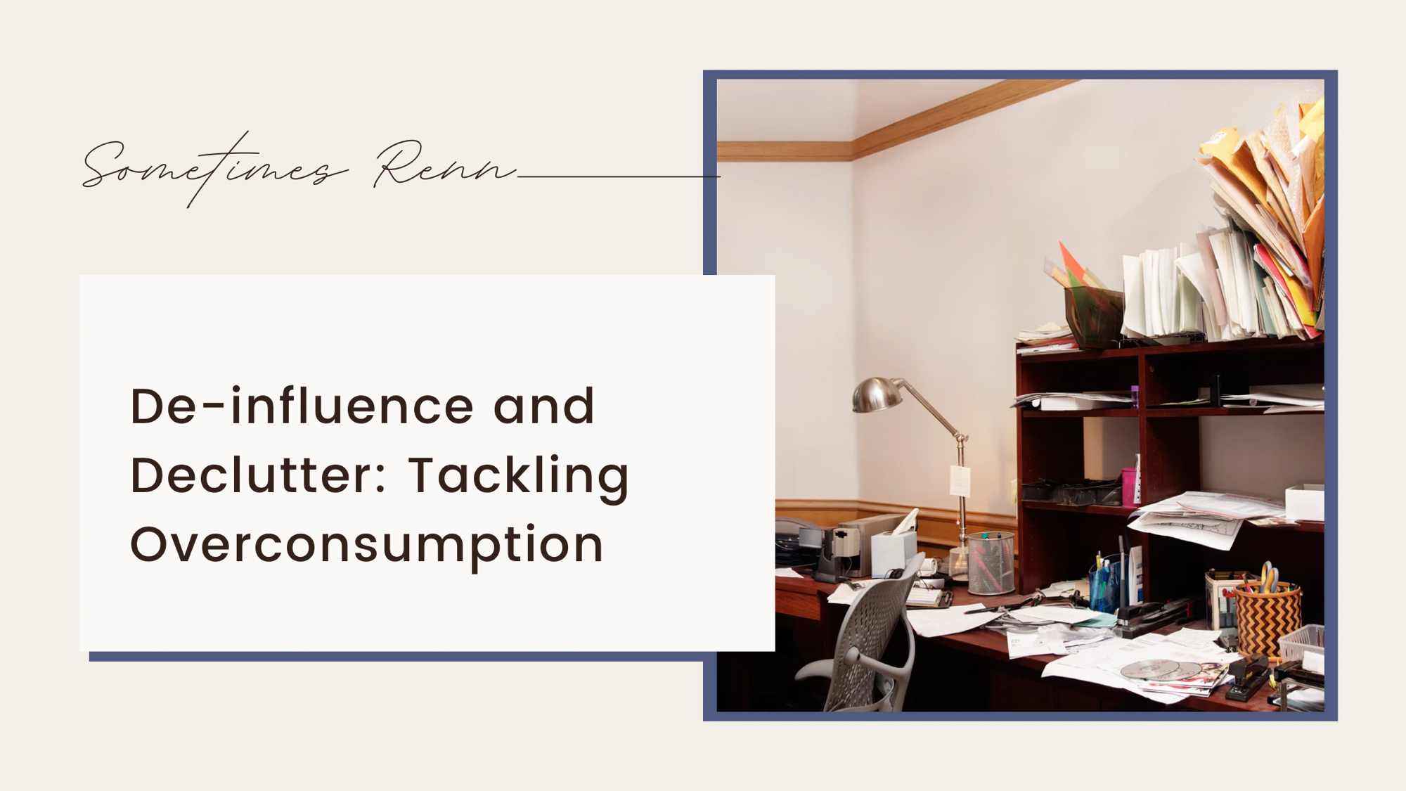 De-influence and Declutter: Tackling Overconsumption in Our Homes