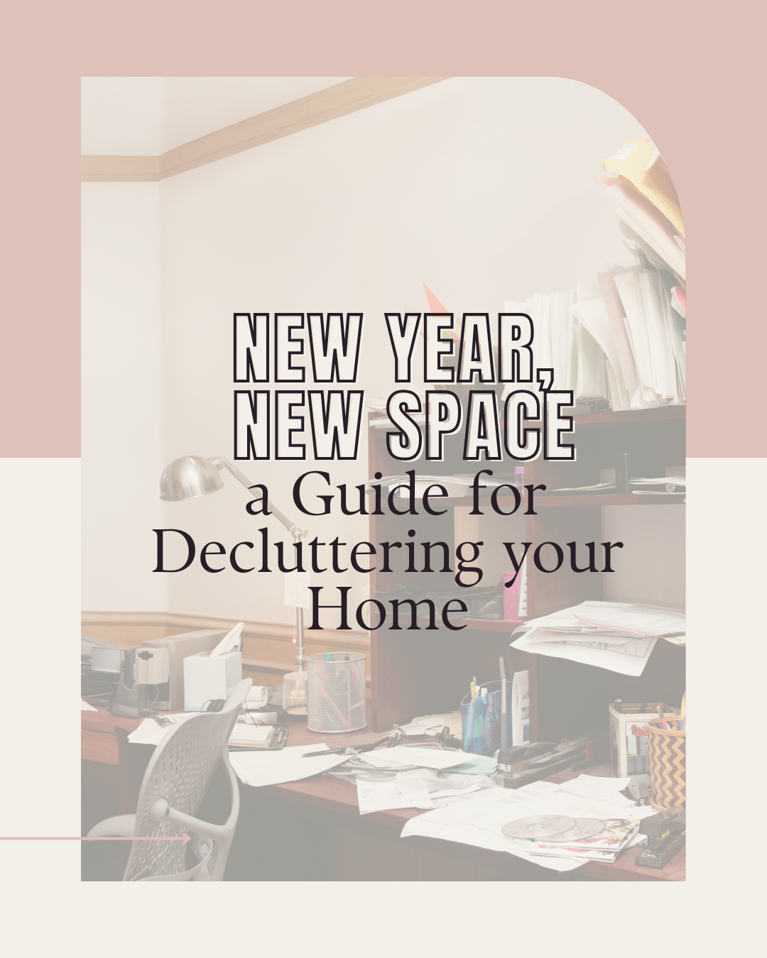 New Year, New Space: a Guide for Decluttering your Home